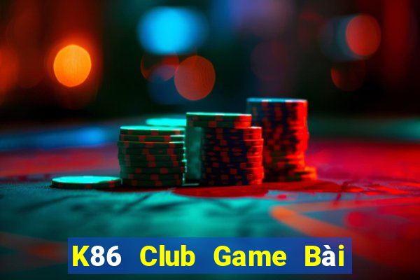 K86 Club Game Bài Tặng Tiền