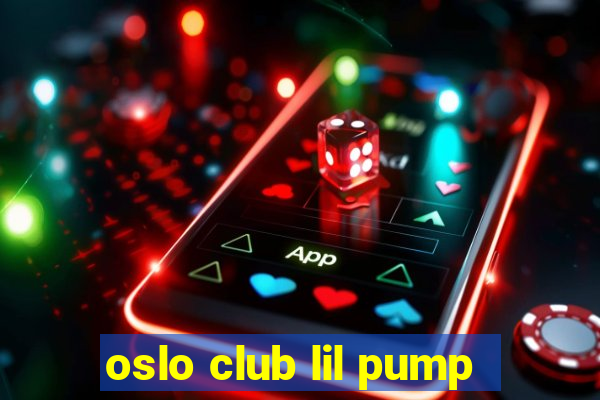 oslo club lil pump