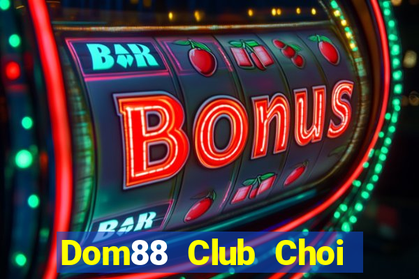 Dom88 Club Choi Game Bài