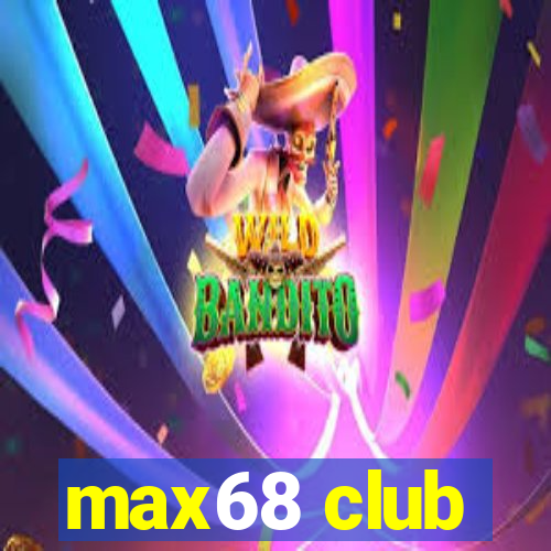 max68 club