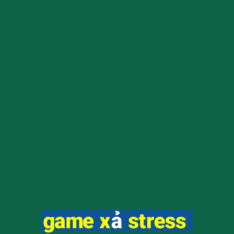 game xả stress