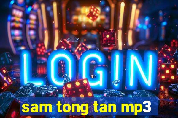 sam tong tan mp3