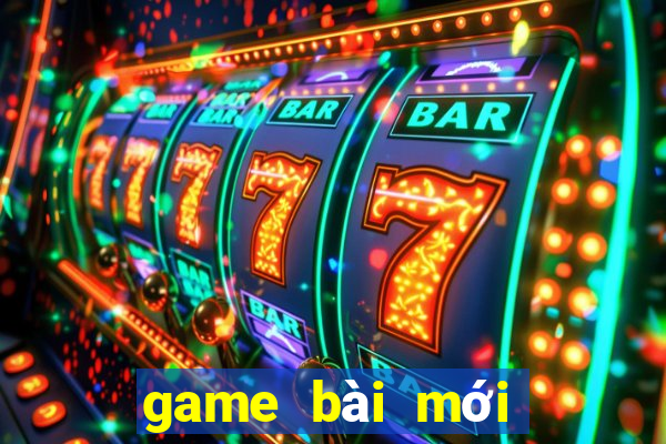 game bài mới nhất 2021