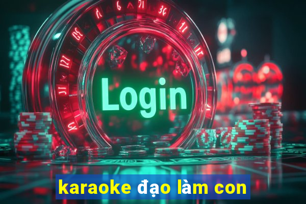 karaoke đạo làm con