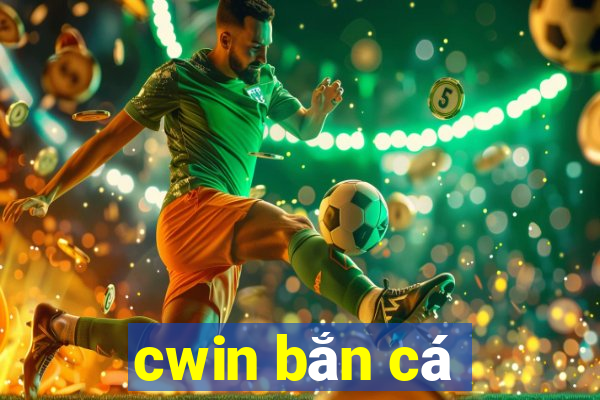 cwin bắn cá