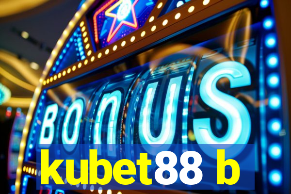 kubet88 b