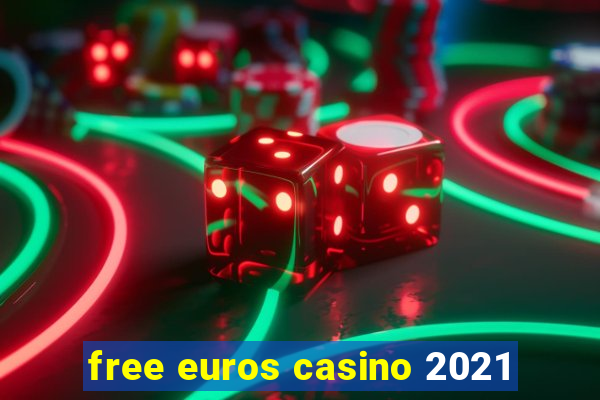 free euros casino 2021