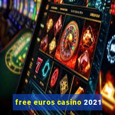 free euros casino 2021