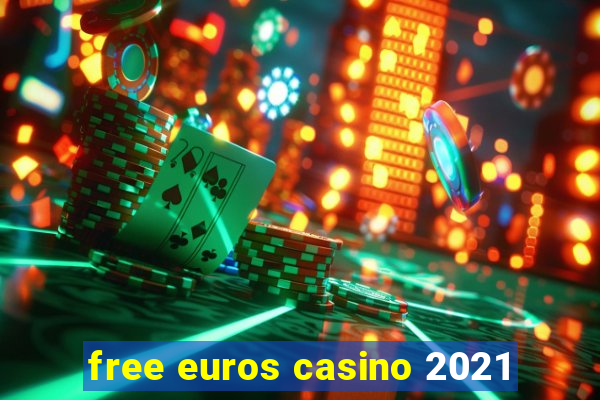 free euros casino 2021