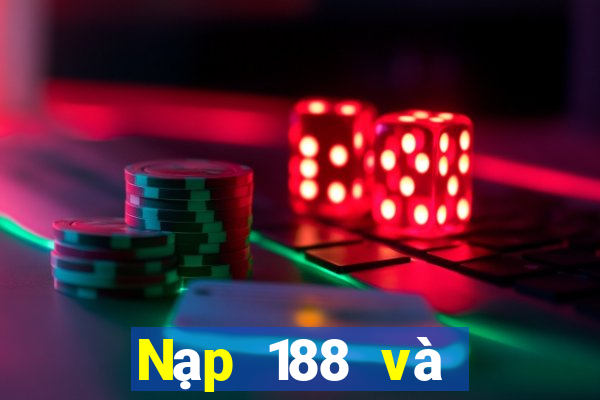 Nạp 188 và chiên app hoa vàng