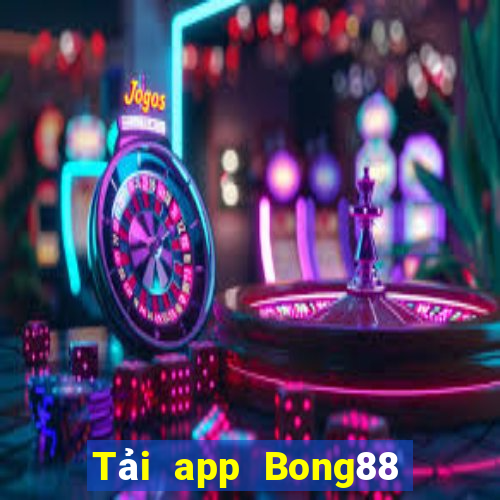 Tải app Bong88 Tặng 188k