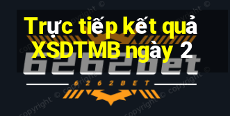 Trực tiếp kết quả XSDTMB ngày 2