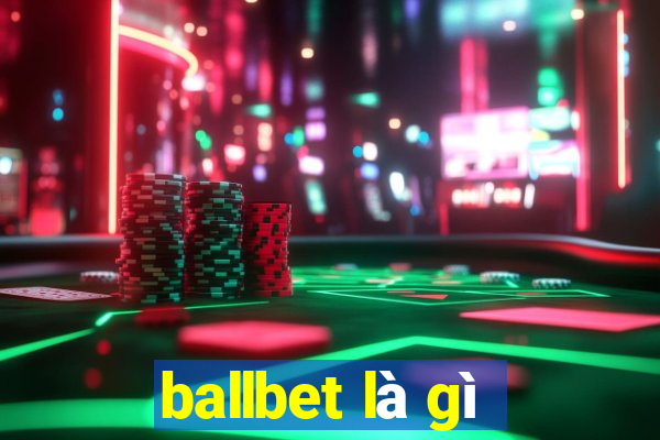 ballbet là gì