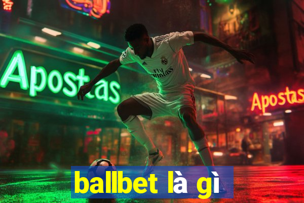 ballbet là gì