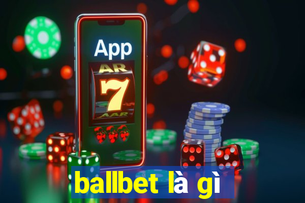 ballbet là gì