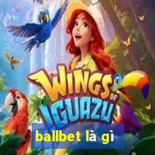 ballbet là gì