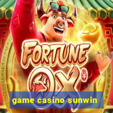 game casino sunwin