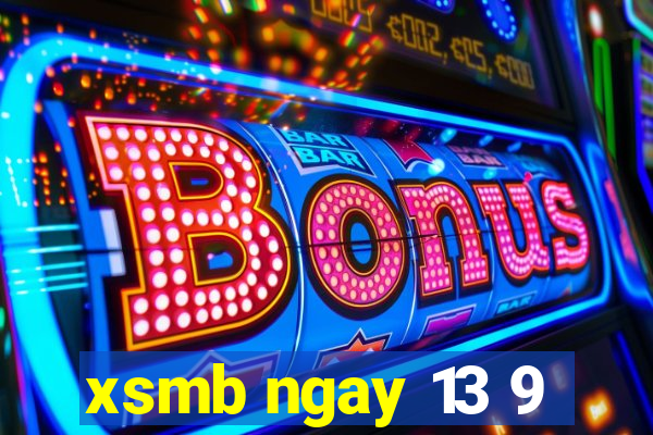 xsmb ngay 13 9