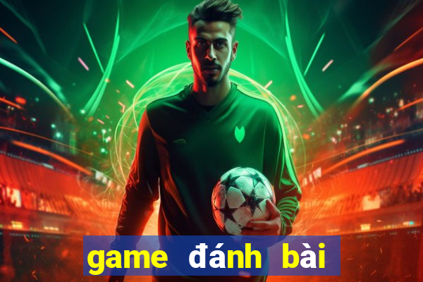 game đánh bài online đổi tiền mặt