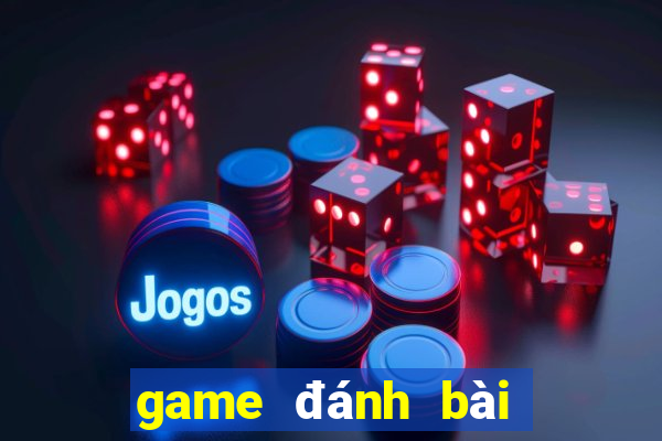 game đánh bài online đổi tiền mặt