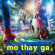 mo thay ga