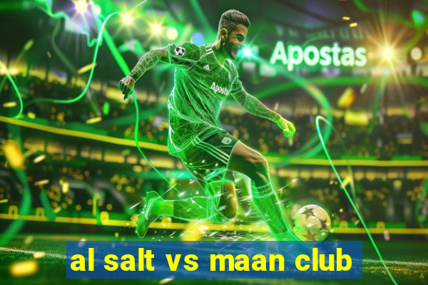 al salt vs maan club