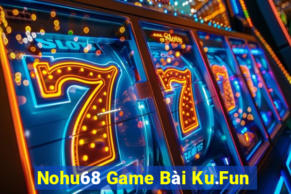 Nohu68 Game Bài Ku.Fun