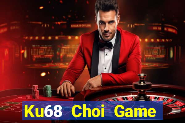 Ku68 Choi Game Đánh Bài