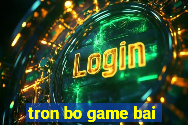 tron bo game bai