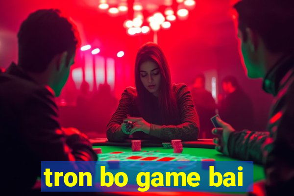 tron bo game bai