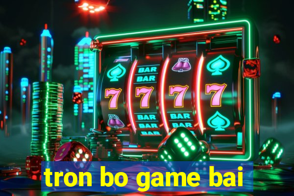 tron bo game bai