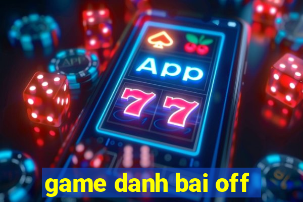 game danh bai off