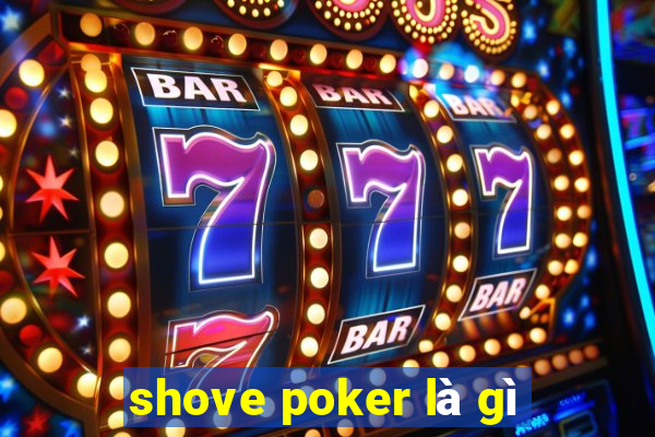 shove poker là gì