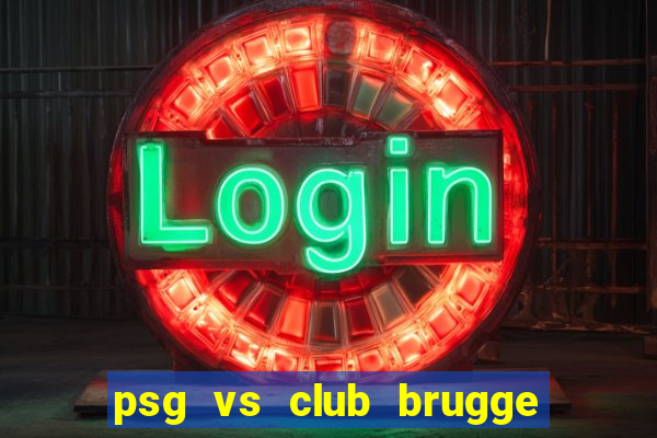 psg vs club brugge đội hình