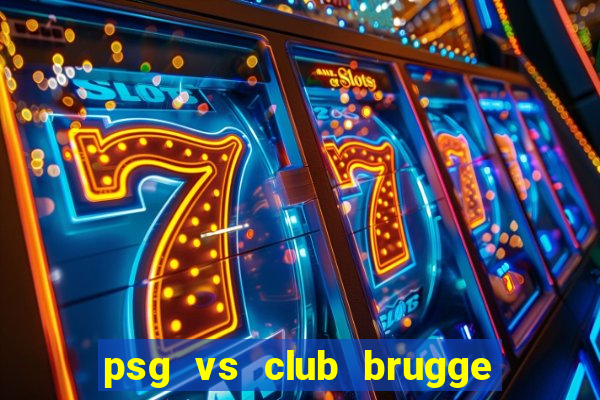 psg vs club brugge đội hình