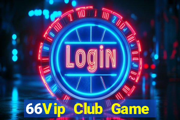 66Vip Club Game Bài Tiền Thật