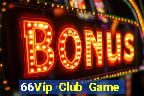 66Vip Club Game Bài Tiền Thật