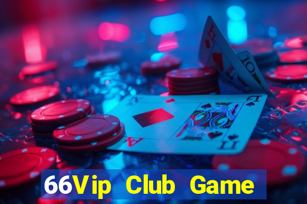 66Vip Club Game Bài Tiền Thật