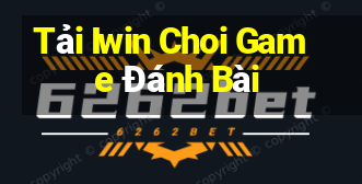 Tải Iwin Choi Game Đánh Bài