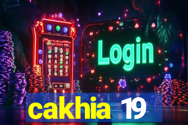 cakhia 19