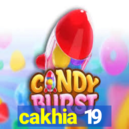 cakhia 19