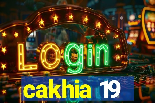 cakhia 19