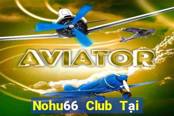 Nohu66 Club Tại Game Bài Đổi Thưởng Nạp Bằng Sms