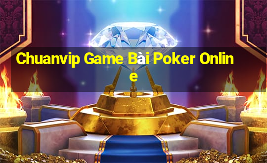 Chuanvip Game Bài Poker Online