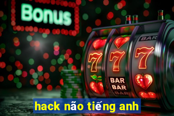 hack não tiếng anh