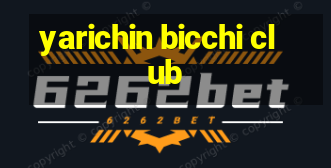 yarichin bicchi club