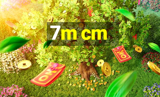 7m cm