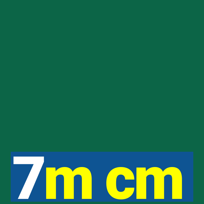 7m cm