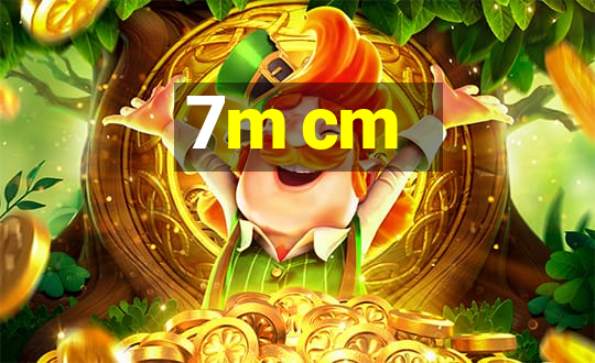 7m cm