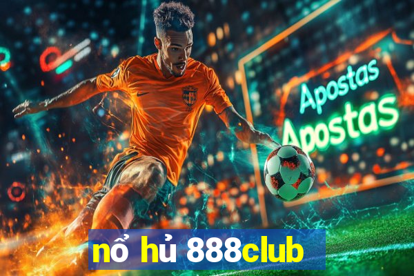 nổ hủ 888club